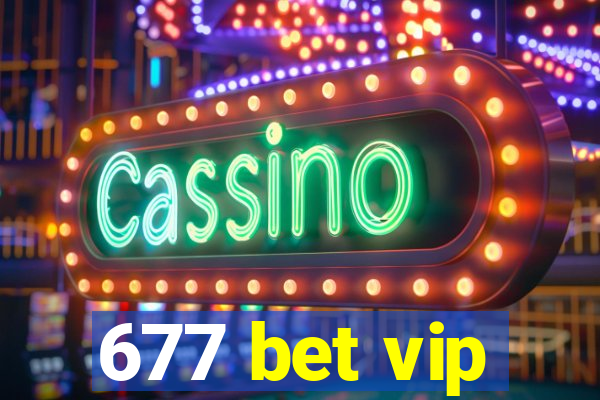 677 bet vip